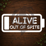 Alive Out Of Spite Vinyl Car Decal