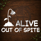 Alive Out Of Spite Vinyl Car Decal