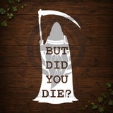 But Did You Die? Vinyl Car Decal