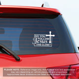 Do You Follow Jesus This Close? Vinyl Car Decal