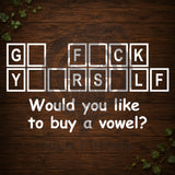G* F*ck Y**rs*lf Vinyl Car Decal