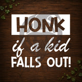 Honk If A Kid Falls Out! Vinyl Car Decal