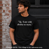Lo, I am With Drama No More Short Sleeve Adult T-Shirt