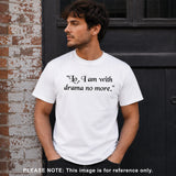 Lo, I am With Drama No More Short Sleeve Adult T-Shirt