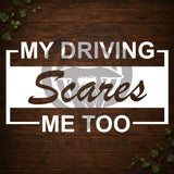 My Driving Scares Me Too Vinyl Car Decal