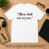 Thou Shall Not Try Me Short Sleeve Adult T-Shirt