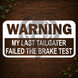 My Last Tailgater Failed The Brake Test Vinyl Car Decal
