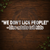 We Don't Lick People Vinyl Car Decal